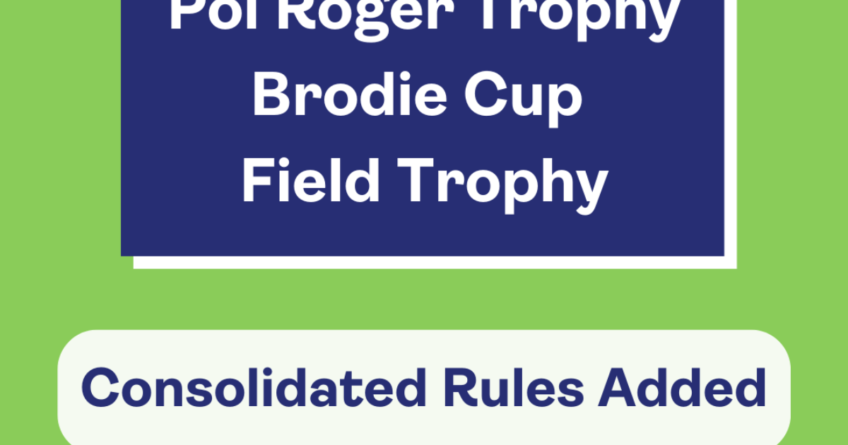 Consolidated Rules for Pol Roger Trophy Brodie Cup and Field